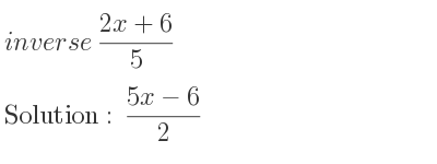 The inverse of (2x+6)/5 is (5x-6)/2